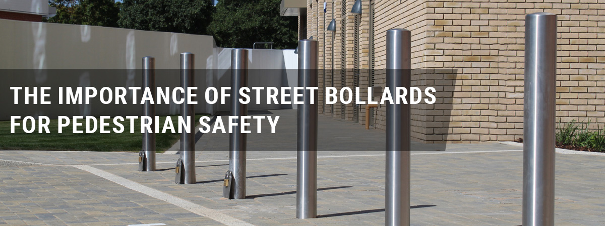 The importance of street bollards for pedestrian safety