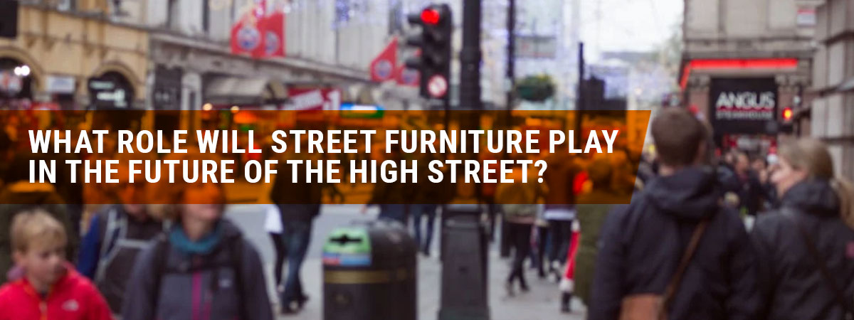 What role will Street Furniture play in the future of the high street?